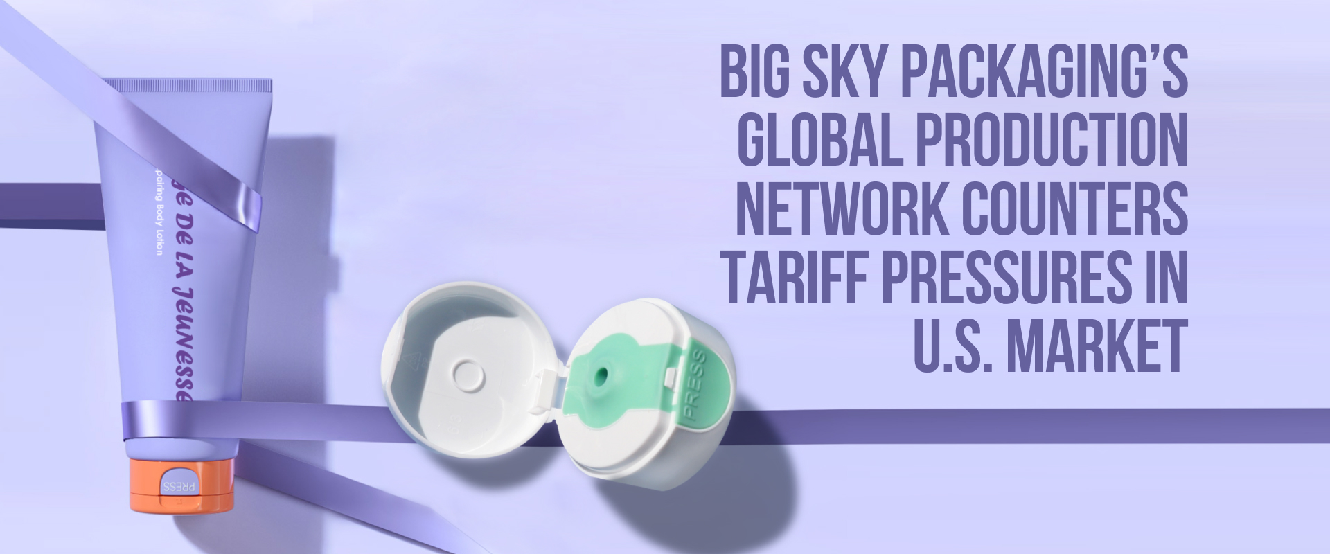 Big Sky Packaging’s Global Production Network Counters Tariff Pressures in U.S. Market